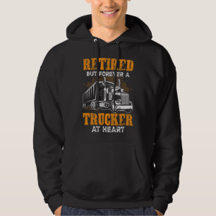Retired But Forever Trucker At Heart Funny Truck D Hoodie
