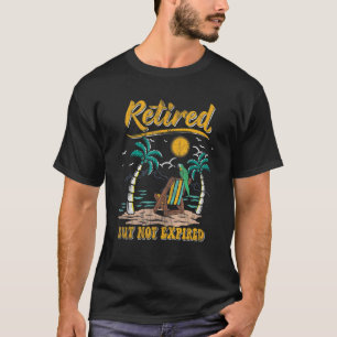 Retired But Not Expired Retirement T-Shirt
