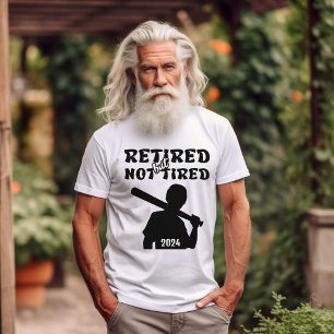 Retired but not tired retirement baseball sports  T-Shirt