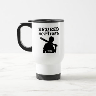 Retired but not tired retirement baseball sports travel mug