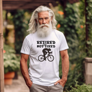 Retired but not tired retirement cycling sports T-Shirt
