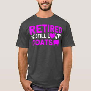 Retired But Still Love Goats Goat Retro Goats Farm T-Shirt