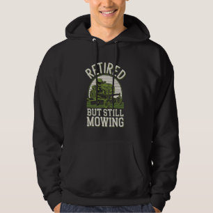 Retired But Still Mowing Funny Lawn Mowing Lawn Mo Hoodie