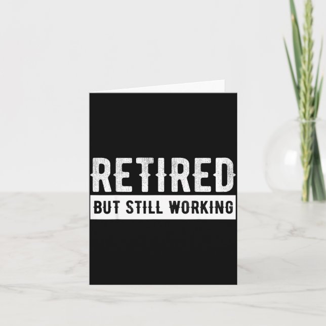 Retired But Still Working - Funny Retirement Gag Q Card (Front)