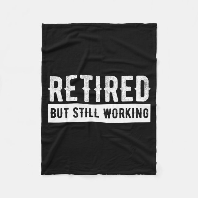 Retired But Still Working - Funny Retirement Gag Q Fleece Blanket (Front)