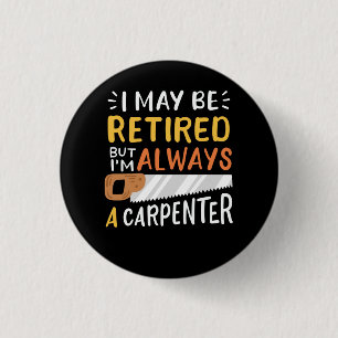 Retired Carpenter 1 Inch Round Button