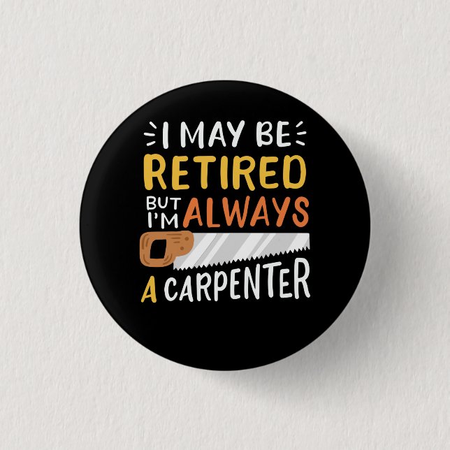Retired Carpenter 1 Inch Round Button (Front)