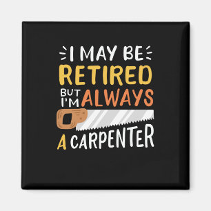 Retired Carpenter Magnet