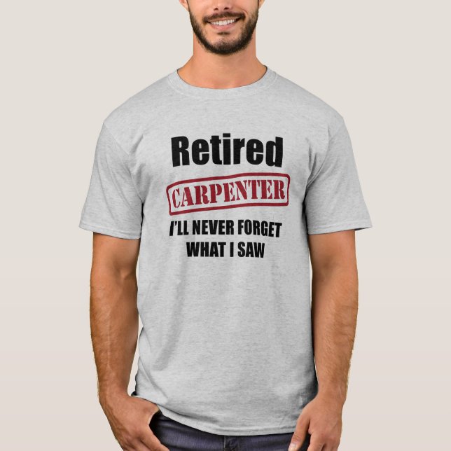 Retired Carpenter T-Shirt (Front)
