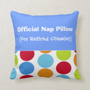 Retired Chemist  "Nap Pillow" Throw Pillow