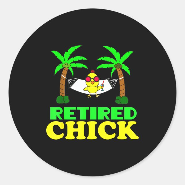 Retired Chick Humor Funny Retirement Party Gift Ne Classic Round Sticker (Front)