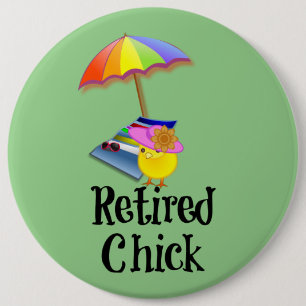 Retired Chick, oh so cute! 6 Inch Round Button