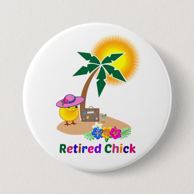 Retired Chick on Vacation 3 Inch Round Button (Front)