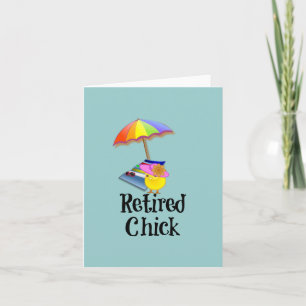 Retired Chick, Retirement Humor Card