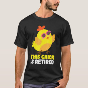 Retired Chick Retirement Retiree Pension Chicken 1 T-Shirt