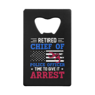 Retired Chief Of Police Officer -American-funny Credit Card Bottle Opener