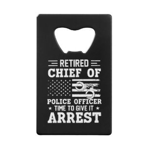 Retired Chief Of Police Officer -American-funny Credit Card Bottle Opener
