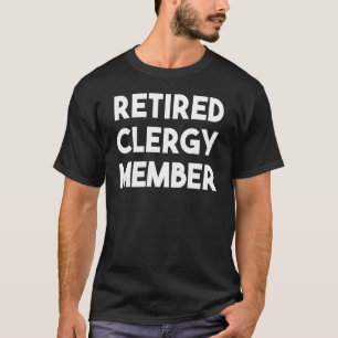 Retired Clergy Member T-Shirt