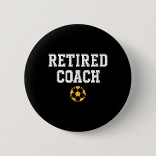 Retired Coach Soccer Team Mentor 2 Inch Round Button