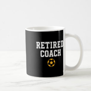 Retired Coach Soccer Team Mentor Coffee Mug