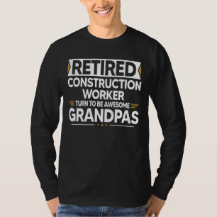 Retired Construction Worker Turn To Be Awesome Gra T-Shirt