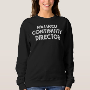 Retired Continuity Director Sweatshirt