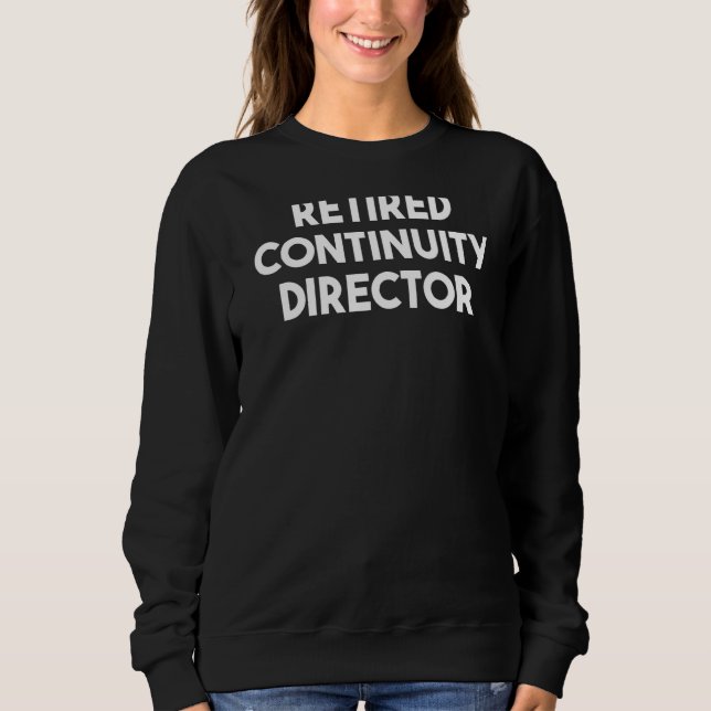 Retired Continuity Director Sweatshirt (Front)