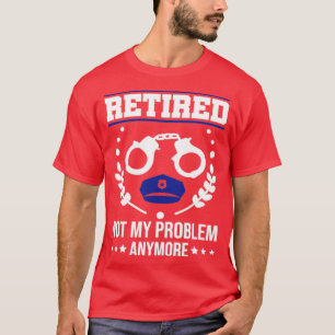 Retired Cop Retirement Plan Funny Police Officer T-Shirt