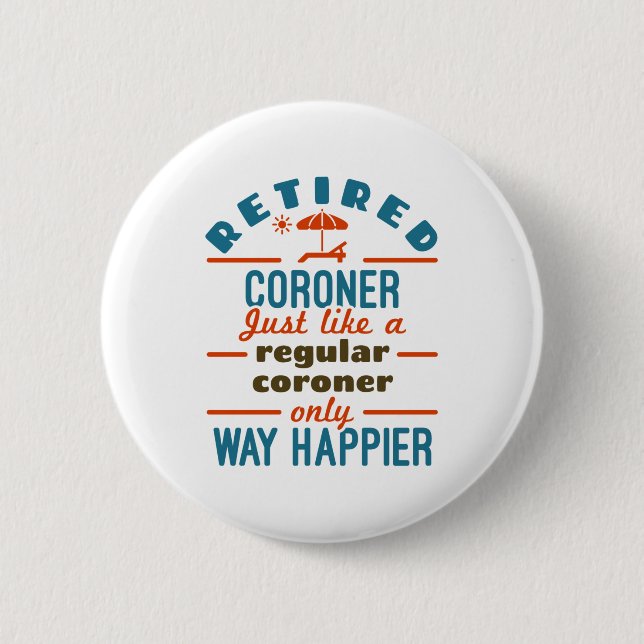 Retired Coroner Retirement Medical Examiner 2 Inch Round Button (Front)