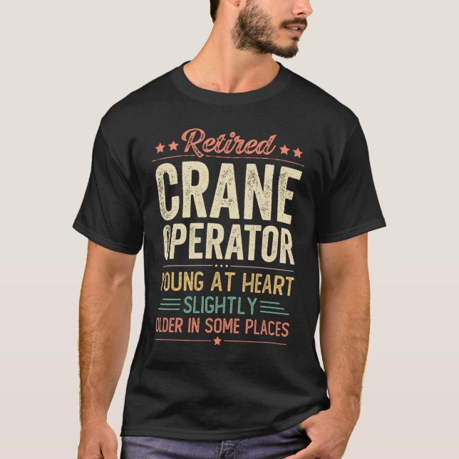 Retired Crane Operator T-Shirt (Front)
