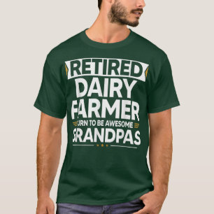 Retired Dairy farmer Turn To Be Awesome Grandpas T-Shirt
