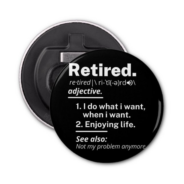 retired. definition funny retirement bottle opener (Front)