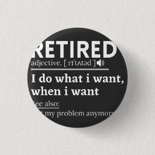retired definition, funny retirement, retired 1 inch round button