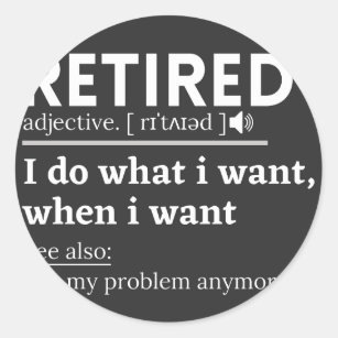retired definition, funny retirement, retired classic round sticker