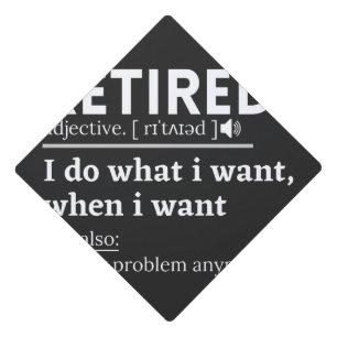 retired definition, funny retirement, retired graduation cap topper