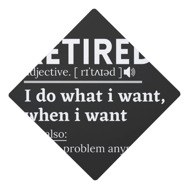 retired definition, funny retirement, retired graduation cap topper (Front)
