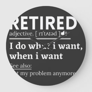 retired definition, funny retirement, retired large clock