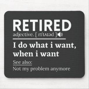 retired definition, funny retirement, retired mouse pad