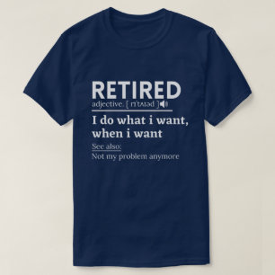 retired definition, funny retirement, retired T-Shirt