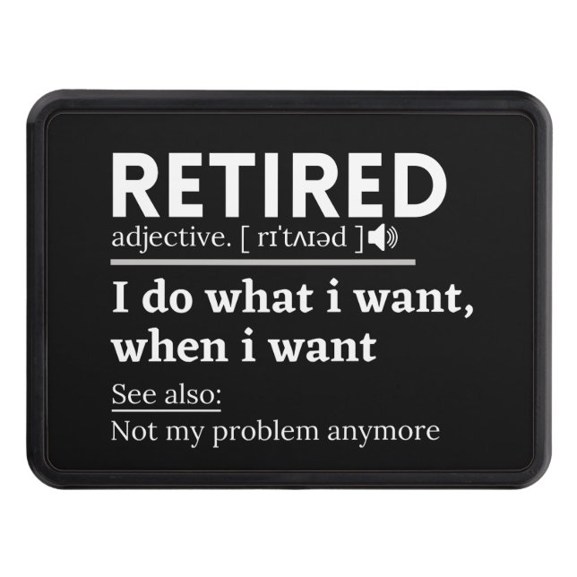 retired definition, funny retirement, retired trailer hitch cover (Front)