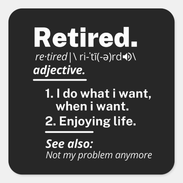 retired. definition funny retirement square sticker (Front)