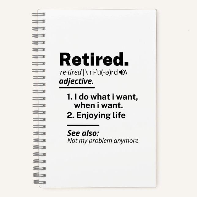Retired Definition noun, Funny Retirement Gag Gift Notebook (Front)