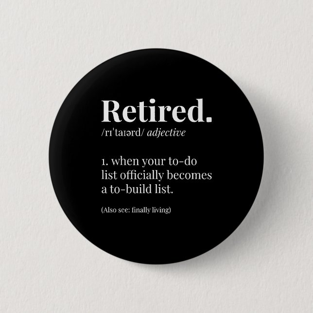 Retired definition retired to build list funny 2 inch round button (Front)