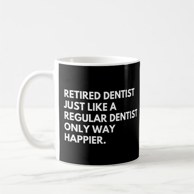 Retired Dentist Funny Doctor Retirement Saying Coffee Mug (Left)