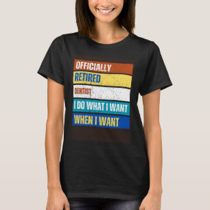 Retired Dentist Retirement Retired Dentist T-Shirt