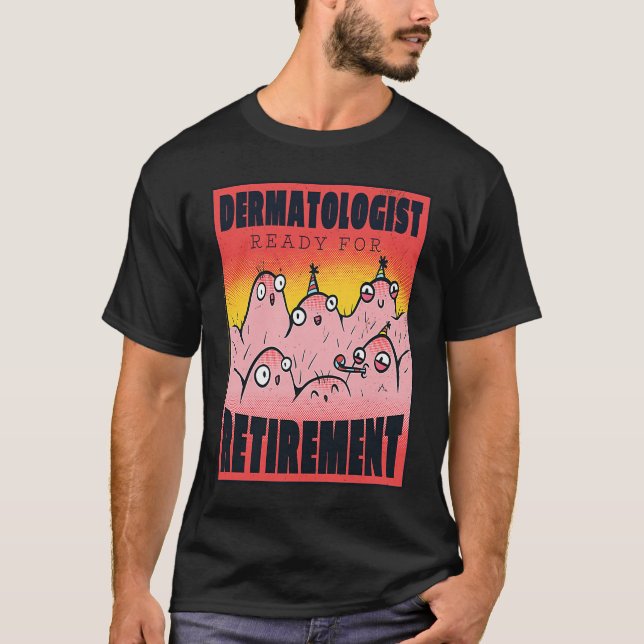 Retired Dermatologist Party Time  Pun Retro Cool T-Shirt (Front)