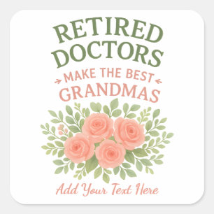 Retired Doctor Best Grandma Floral Retirement Gift Square Sticker