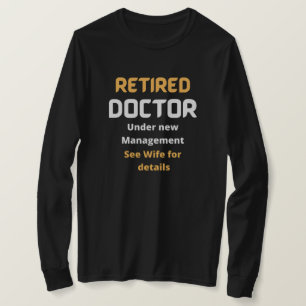 Retired doctor Funny retirement gift , white text  T-Shirt