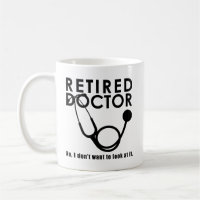 Retired Doctor w Stethoscope and Sassy Funny Quote