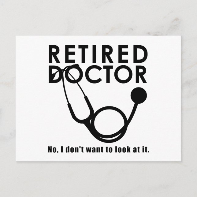 Retired Doctor w Stethoscope and Sassy Funny Quote Postcard (Front)